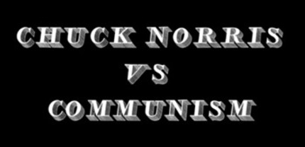 Behold The Fury Of CHUCK NORRIS VS COMMUNISM!
