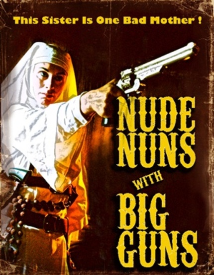 Beware The NUDE NUNS WITH BIG GUNS, Now In Trailer Form!