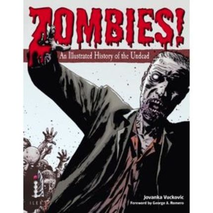 Book Review:  ZOMBIES!  AN ILLUSTRATED HISTORY OF THE UNDEAD