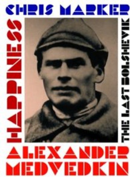 Review: Alexander Medvedkin's HAPPINESS and Chris Marker's THE LAST BOLSHEVIK