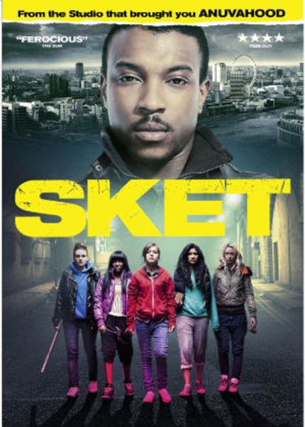 DVD Review: In SKET, a Brit Girl Gang Inflicts Pain on Themselves and Others