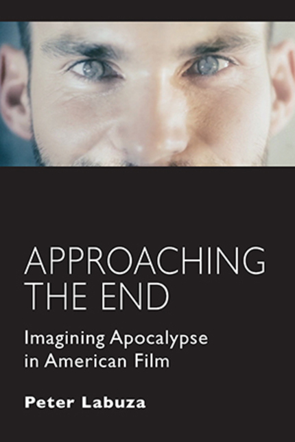 Book Review: APPROACHING THE END Brings Us To A New Understanding Of Apocalyptic Cinema