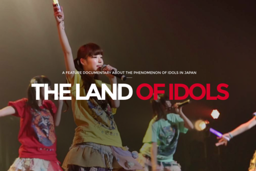 Crowdfund This! THE LAND OF IDOLS Explores A Uniquely Japanese Phenomenon.