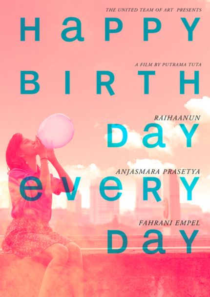 Happy Birthday Everyday Watch The Striking Trailer For Quirky Indonesian Drama