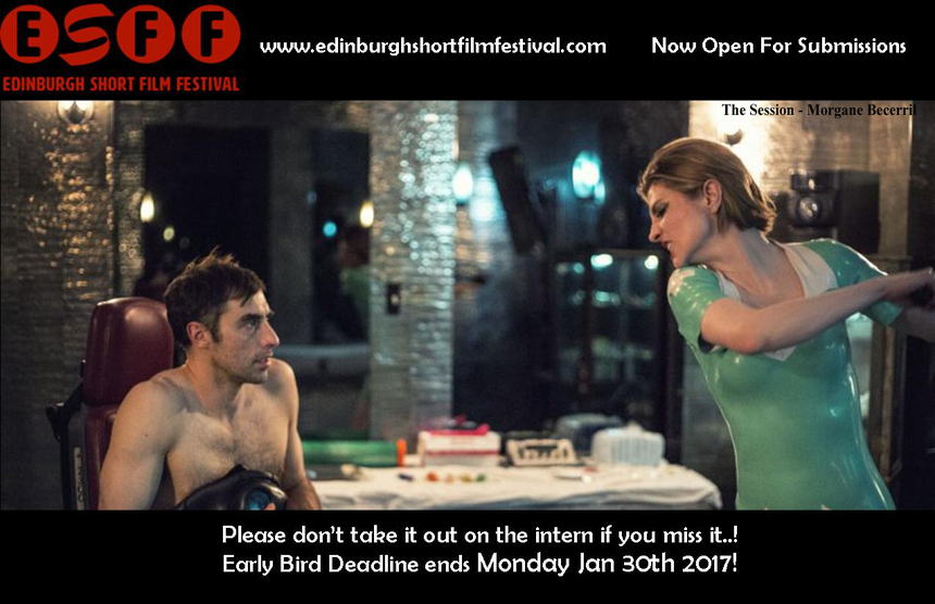 Don't thrash the intern if you miss the Early Bird Deadline for the 2017 Edinburgh Short Film Festival