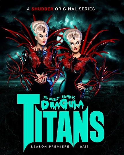 THE BOULET BROTHERS' DRAGULA: TITANS: Shudder Announces First Spin-Off of Popular Drag Competition Series
