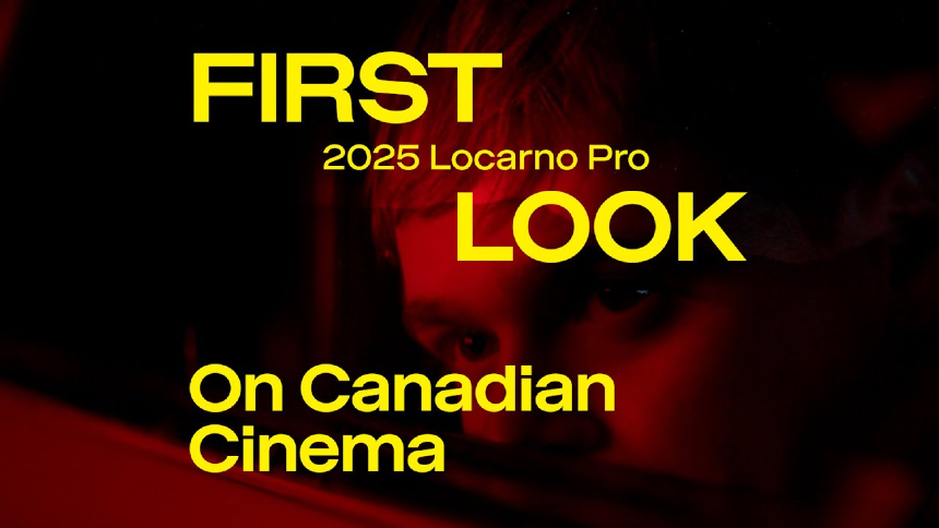 Locarno 2025 Industry: Locarno's First Look Turns Spotlight on Canadian Cinema