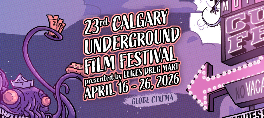 The Calgary Underground Film Festival Announces Full Lineup for 23rd Edition