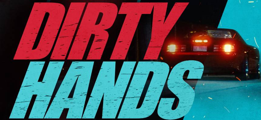 DIRTY HANDS Exclusive: Trailer & Poster Premiere For Indie Crime Thriller