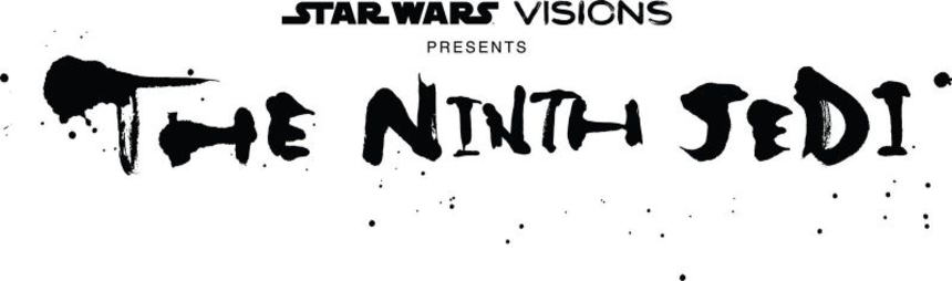 STAR WARS: VISIONS PRESENTS - THE NINTH JEDI: Trailer, Teaser Poster And Stills From New Series, on Disney+ August 5th