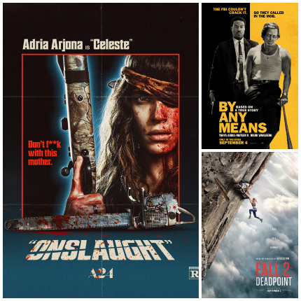 Opening This Week: ONSLAUGHT, BY ANY MEANS, FALL 2: DEADPOINT