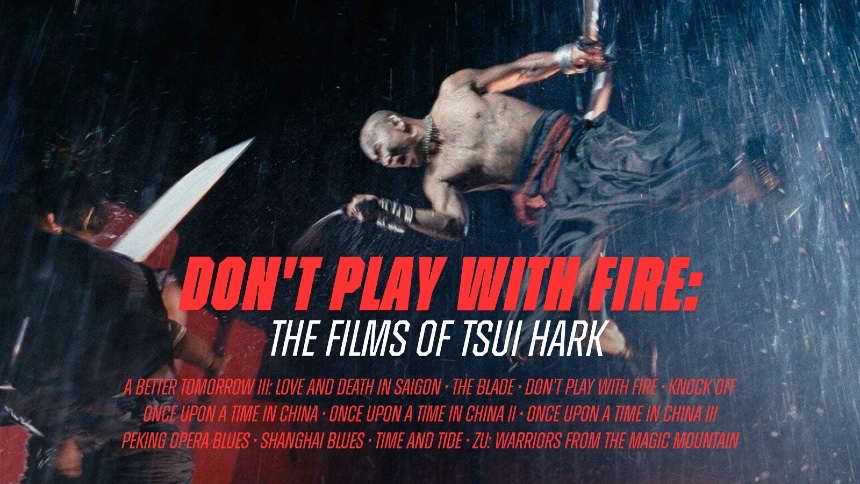 Hey NYC! Don't Play With Fire: The Films of Tsui Hark 